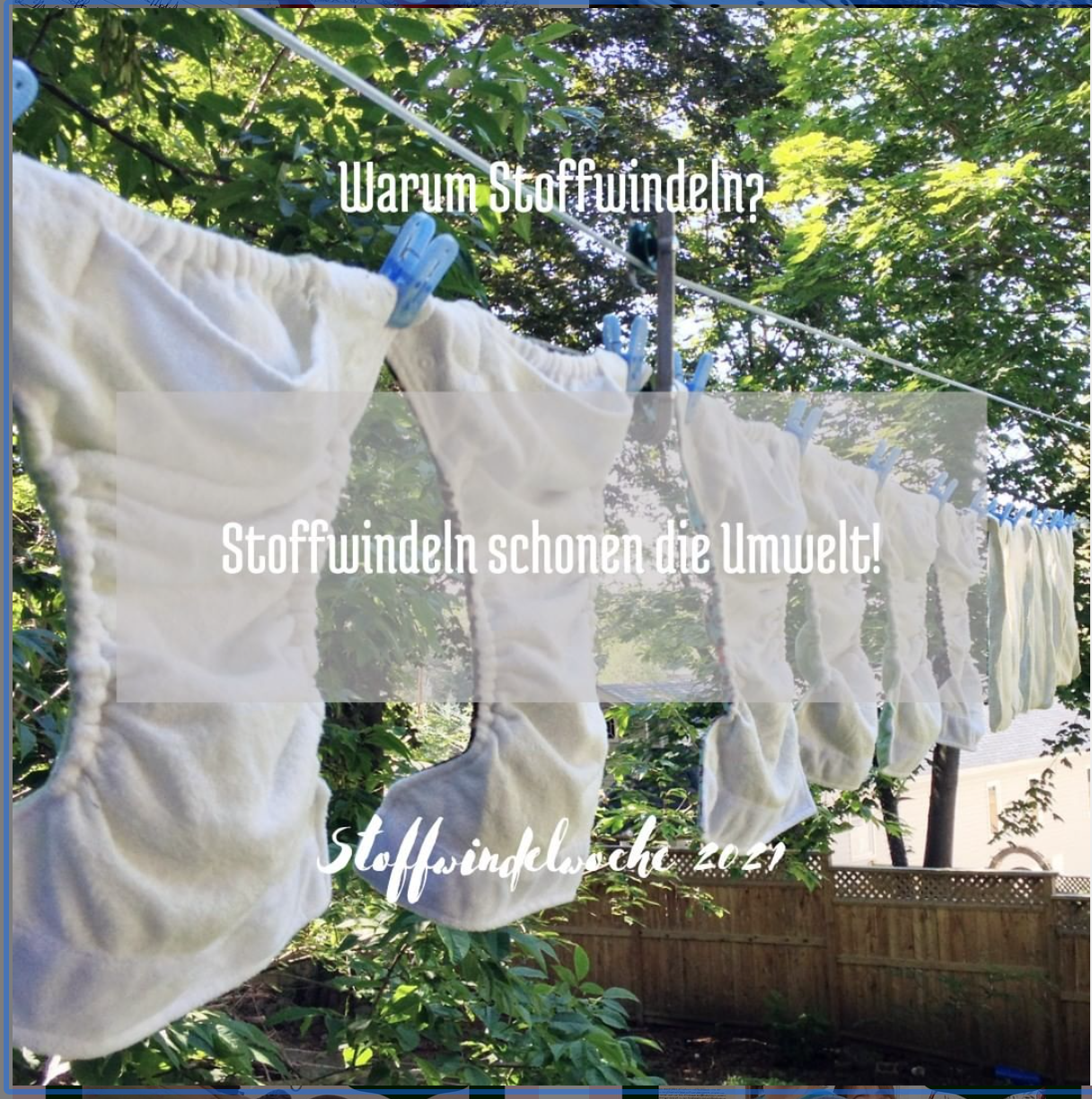 Stoffwindeln h&auml;ngen in die Sonne. Text: Warum Stoffwindeln? Stoffwindeln schonen die Umwelt. Stoffwi.ndelwoche 2021
