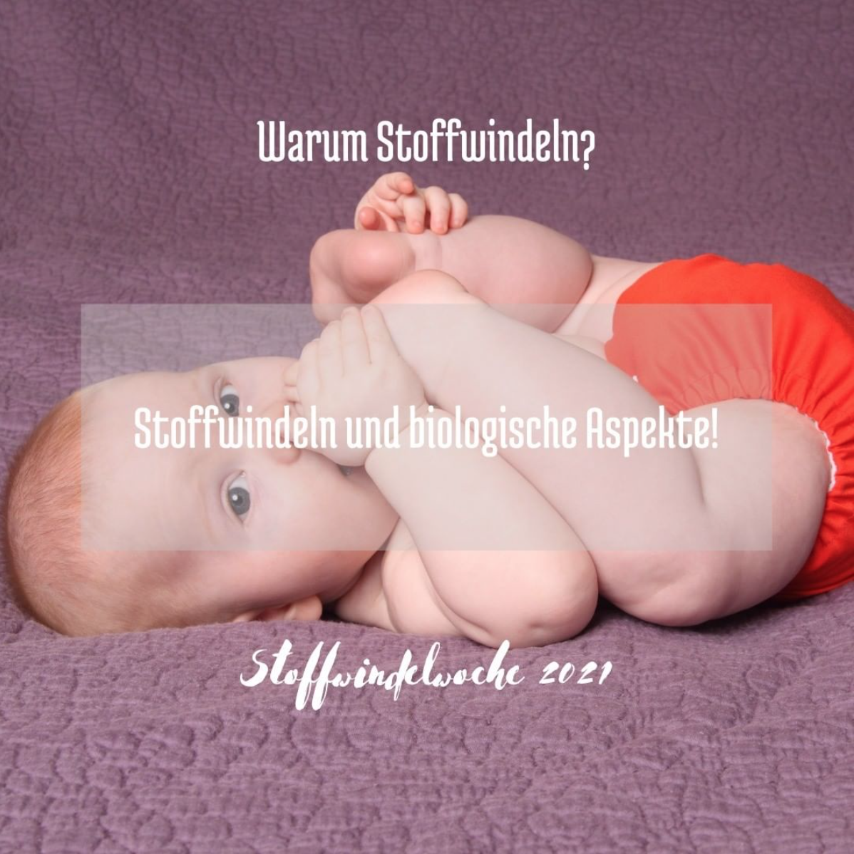 Ein Baby liegt auf dem R&uuml;cken und tr&auml;gt eine rote Windel. Text: Warum Stoffwindeln? Stoffwindeln und biologische Aspekte. Stoffwindelwoche 2021